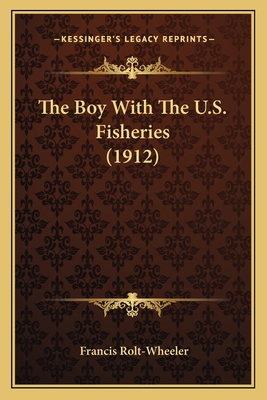 The Boy With The U.S. Fisheries (1912) 1167237536 Book Cover