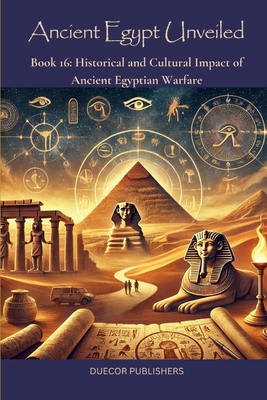 Ancient Egypt Unveiled: Book 16: Historical and... B0DM6898R4 Book Cover