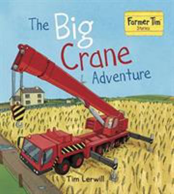 The Big Crane Adventure (Farmer Tim Stories) 0992617278 Book Cover