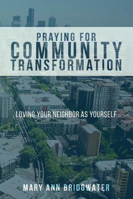 Praying for Community Transformation: Loving Yo... 1632961334 Book Cover