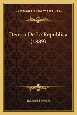 Dentro De La Republica (1889) [Spanish] 1167555600 Book Cover