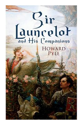 Sir Launcelot and His Companions: Arthurian Leg... 8027331552 Book Cover