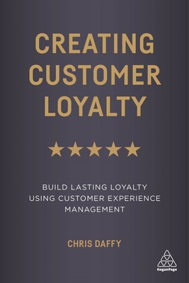 Creating Customer Loyalty: Build Lasting Loyalt... 0749498064 Book Cover