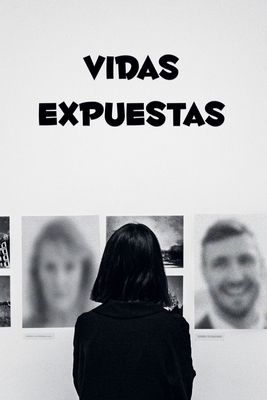 Vidas Expuestas [Spanish] B0D2WSXM86 Book Cover