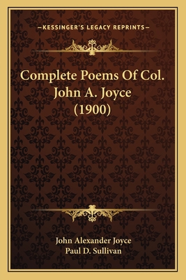 Complete Poems Of Col. John A. Joyce (1900) 1163969109 Book Cover