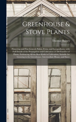 Greenhouse & Stove Plants; Flowering and Fine-l... 1013494229 Book Cover