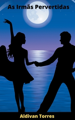 As Irmãs Pervertidas [Portuguese] B0BGM9173D Book Cover