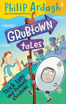 Grubtown Tales: Trick Eggs and Rubber Chickens 0571247938 Book Cover