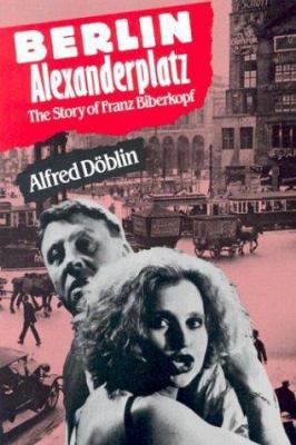 Berlin Alexanderplatz: The Story of Franz Biber... 0826414877 Book Cover