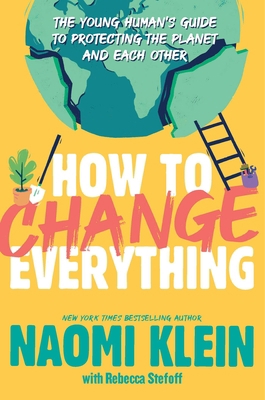 How to Change Everything: The Young Human's Gui... 1534474528 Book Cover