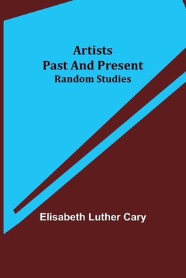 Artists Past and Present; Random Studies 9355895674 Book Cover