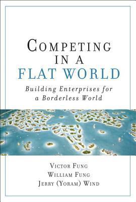 Competing in a Flat World: Building Enterprises... 0132618184 Book Cover