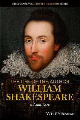 The Life of the Author: William Shakespeare 1119605210 Book Cover