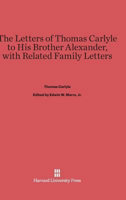 The Letters of Thomas Carlyle to His Brother Al... 0674331702 Book Cover