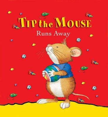 Tip the Mouse Runs Away 0769642985 Book Cover