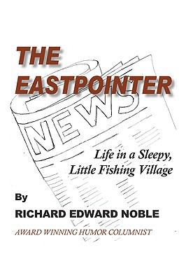 The Eastpointer: Life In A Sleepy, Little Fishi... 0979808545 Book Cover