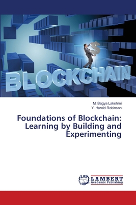 Foundations of Blockchain: Learning by Building... 6209718485 Book Cover