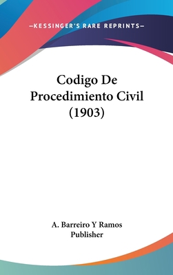 Codigo de Procedimiento Civil (1903) [Spanish] 1161305890 Book Cover