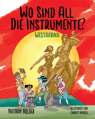 Wo Sind All Die Instrumente? Westafrika [German] 1739583930 Book Cover