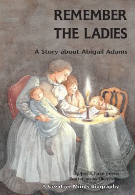 Remember the Ladies: A Story about Abigail Adams 1575055589 Book Cover