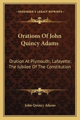 Orations Of John Quincy Adams: Oration At Plymo... 116287936X Book Cover