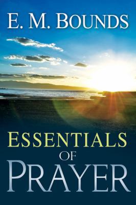 The Essentials of Prayer 0883683091 Book Cover