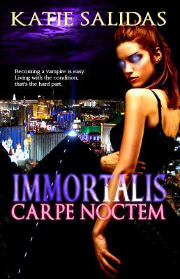 Immortalis Carpe Noctem (Immortalis, Book 1) 0984419608 Book Cover