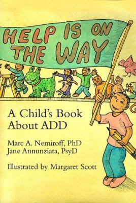 Help Is on the Way: A Child's Book about Add 1557985057 Book Cover