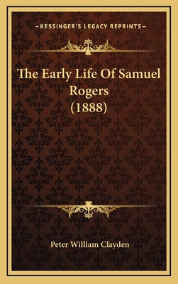 The Early Life of Samuel Rogers (1888) 1164408127 Book Cover