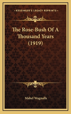 The Rose-Bush Of A Thousand Years (1919) 1169018955 Book Cover