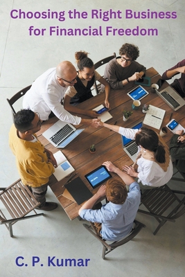 Choosing the Right Business for Financial Freedom B0CV2MKBRW Book Cover