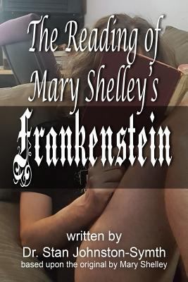 The Reading of Mary Shelley's Frankenstein 1544766866 Book Cover