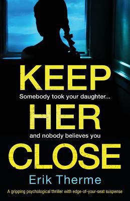 Keep Her Close: A gripping psychological thrill... 178681613X Book Cover