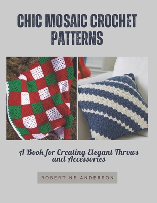 Chic Mosaic Crochet Patterns: A Book for Creati... B0DNWVM83C Book Cover