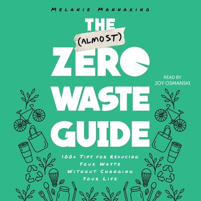 The (Almost) Zero-Waste Guide: 100+ Tips for Re... 1797112082 Book Cover