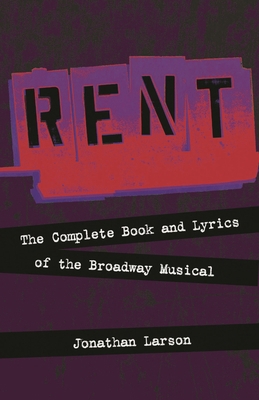 Rent: The Complete Book and Lyrics of the Broad... 1557837376 Book Cover