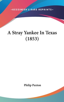 A Stray Yankee in Texas (1853) 1120255724 Book Cover