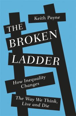 The Broken Ladder: How Inequality Changes the W... 1474601103 Book Cover