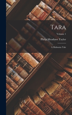 Tara: A Mahratta Tale; Volume 1 1018792414 Book Cover