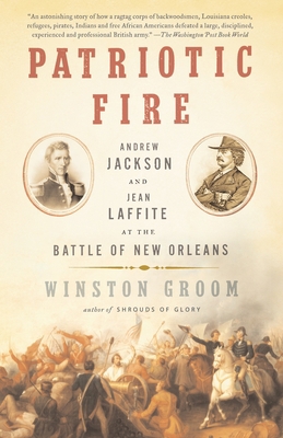 Patriotic Fire: Andrew Jackson and Jean Laffite... 1400095662 Book Cover