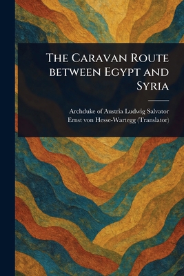 The Caravan Route Between Egypt and Syria 1023153653 Book Cover