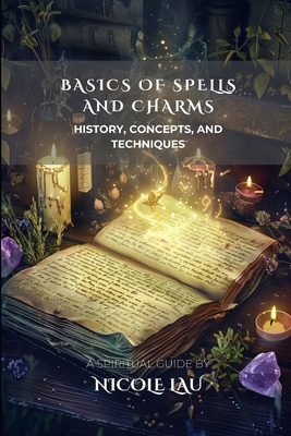 Basics of Spells and Charms: History, Concepts,... B0F6VQ9YYL Book Cover
