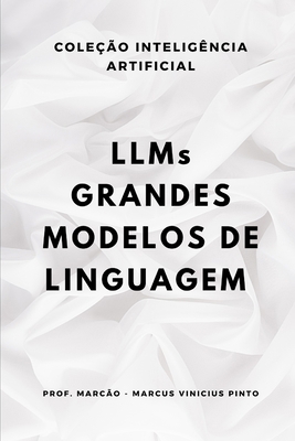 Llms - Modelos de Linguagem de Grande Escala [Portuguese] B0DJH9S3YZ Book Cover