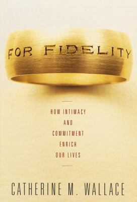 For Fidelity: How Intimacy and Commitment Enric... 0375400796 Book Cover