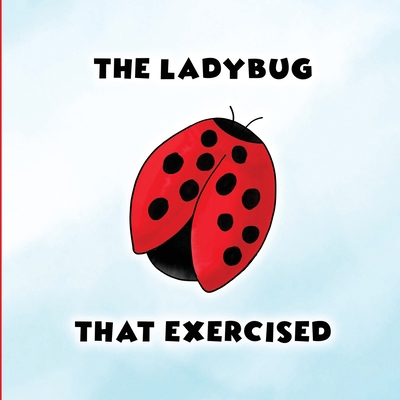 The Ladybug That Exercised 1956544615 Book Cover