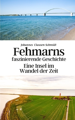 Fehmarns faszinierende Geschichte: Eine Insel i... [German] B0C51YX82J Book Cover