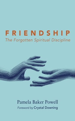 Friendship: The Forgotten Spiritual Discipline 1666750360 Book Cover