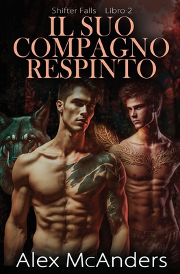 Il Suo Compagno Respinto: romanzo fantasy m/m [Italian] B0C9SP2GMQ Book Cover