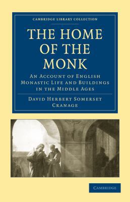 The Home of the Monk: An Account of English Mon... 1108013376 Book Cover