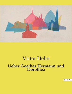 Ueber Goethes Hermann und Dorothea: Eine Analys... [German] B0BW5LVVCK Book Cover